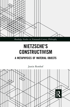 Paperback Nietzsche's Constructivism: A Metaphysics of Material Objects Book