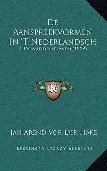 Paperback De Aanspreekvormen In 'T Nederlandsch: I De Middeleeuwen (1908) [Dutch] Book