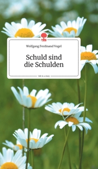Hardcover Schuld sind die Schulden. Life is a Story - story.one [German] Book