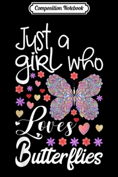 Composition Notebook: Just a Girl who Loves Butterflies  Journal/Notebook Blank Lined Ruled 6x9 100 Pages