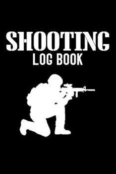Paperback Shooting Log Book: Shooting Logbook Including Date, Location, Firearm, Bullet, Seating Depth, Powder, Grains, Primer, Brass, Distance, We Book