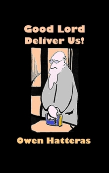 Hardcover Good Lord Deliver Us! : An Owen Hatteras Reader Book