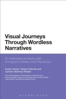 Hardcover Visual Journeys Through Wordless Narratives: An International Inquiry with Immigrant Children and the Arrival Book