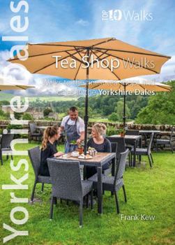 Paperback Tea Shop Walks: Walks to the best tea-shops and cafes (Yorkshire Dales: Top 10 Walks) Book