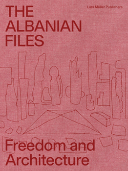 Paperback The Albanian Files: Freedom and Architecture Book
