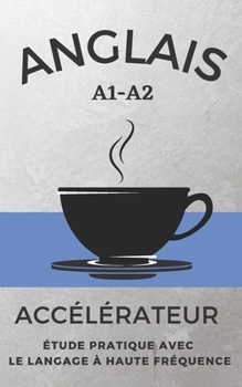 Paperback Anglais Accélérateur: étude pratique avec le langage à haute fréquence A1 A2 [French] Book