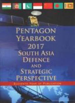 Paperback Pentagon Yearbook, 2017: South Asia Defence and Strategic Perspective Book