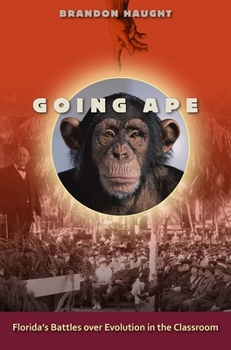 Hardcover Going Ape: Florida's Battles Over Evolution in the Classroom Book