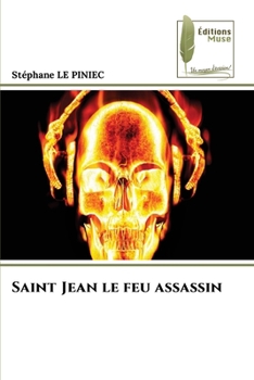 Saint Jean le feu assassin (French Edition)