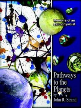 Paperback Pathways to the Planets: Memoirs of an Astrophysicist Book