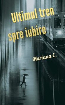 Paperback Ultimul tren spre iubire [Romanian] Book