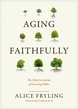 Hardcover Aging Faithfully: The Holy Invitation of Growing Older Book
