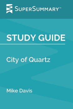 Study Guide: City of Quartz by Mike Davis (SuperSummary)