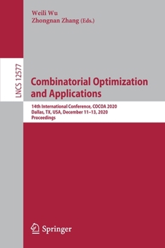 Paperback Combinatorial Optimization and Applications: 14th International Conference, Cocoa 2020, Dallas, Tx, Usa, December 11-13, 2020, Proceedings Book