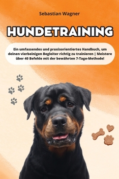 Paperback Hundetraining: Ein umfassendes und praxisorientiertes Handbuch, um deinen vierbeinigen Begleiter richtig zu trainieren Meistere über [German] Book