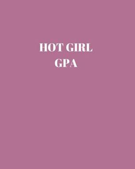 Paperback Hot Girl GPA: 8x10 College Ruled Composition Notebook - Perfect for School & College Volume 3 Book
