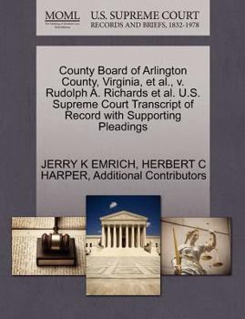 Paperback County Board of Arlington County, Virginia, et al., V. Rudolph A. Richards et al. U.S. Supreme Court Transcript of Record with Supporting Pleadings Book