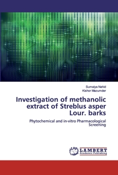 Paperback Investigation of methanolic extract of Streblus asper Lour. barks Book