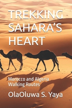 TREKKING SAHARA’S HEART: Morocco and Algeria Walking Routes