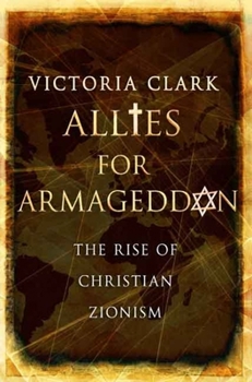 Hardcover Allies for Armageddon: The Rise of Christian Zionism Book