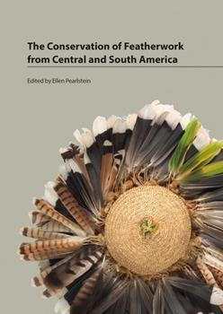 Paperback The Conservation of Featherwork from Central and South America Book