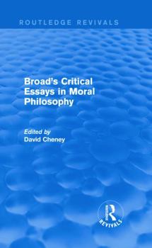 Hardcover Broad's Critical Essays in Moral Philosophy (Routledge Revivals) Book
