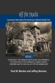 Paperback Off The Tracks: Cautionary Tales About the Derailing of Mental Health Care: Volume 2: Scientology, Alien Abduction, False Memories, Ps Book