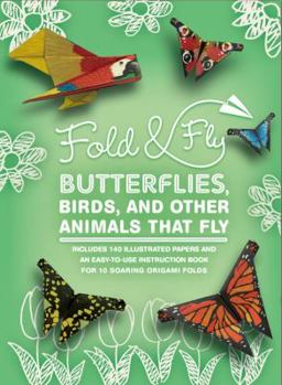 Hardcover Fold & Fly Butterflies, Birds, and Other Animals That Fly: Over 25 Paper Creations That Fly Book