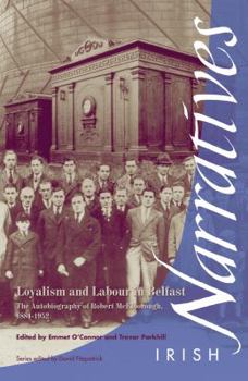 Paperback Loyalism and Labour in Belfast: The Autobiography of Robert McElborough 1884-1952 Book