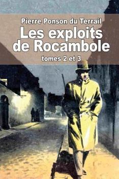 Paperback Les exploits de Rocambole: Tomes 2 et 3: La mort du sauvage et La revanche de Baccarat [French] Book