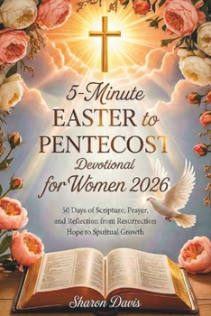 5-minute Easter to Pentecost Devotional for Women 2026: 50 Days of Scripture, Prayer, and Reflection from Resurrection Hope to Spiritual Growth