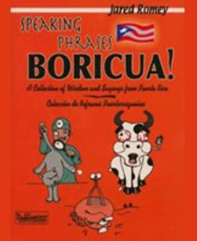 Paperback Speaking Phrases Boricua: A Collection of Wisdom and Sayings From Puerto Rico (Spanish Edition) [Spanish] Book