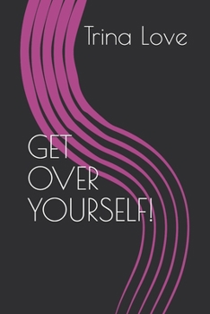 Paperback Get Over Yourself! Book