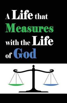 Paperback A Life that Measures with the Life of God Book