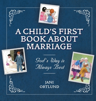 Hardcover A Child's First Book about Marriage: God's Way Is Always Best Book