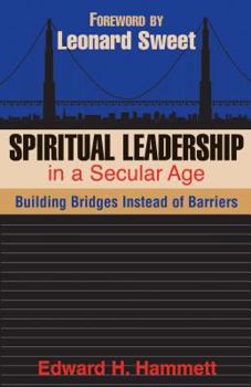 Paperback Spiritual Leadership in a Secular Age: Building Bridges Instead of Barriers Book