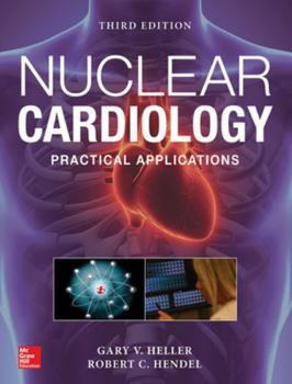 Hardcover Nuclear Cardiology: Practical Applications, Third Edition Book