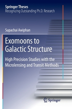 Paperback Exomoons to Galactic Structure: High Precision Studies with the Microlensing and Transit Methods Book