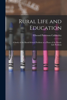 Paperback Rural Life and Education: a Study of the Rural-school Problem as a Phase of the Rural-life Problem Book