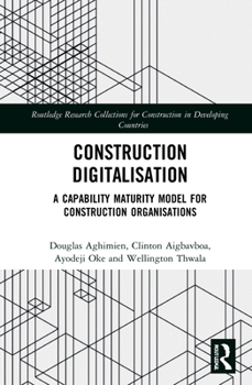 Hardcover Construction Digitalisation: A Capability Maturity Model for Construction Organisations Book