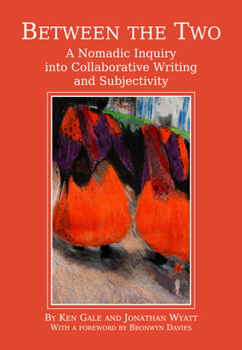 Hardcover Between the Two: A Nomadic Inquiry Into Collaborative Writing and Subjectivity Book