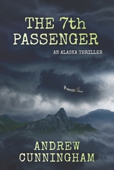 The 7th Passenger: An Alaska Thriller (The Alaska Thrillers Series)