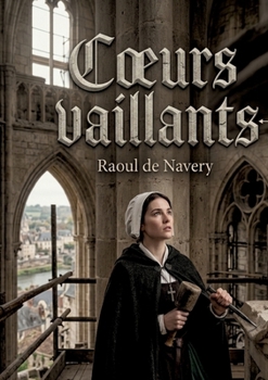 Coeurs vaillants: Des nouvelles historiques de Raoul de Navery, entre foi et traditions (French Edition)