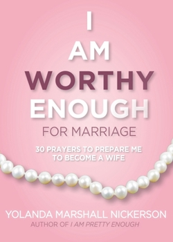 Paperback I Am Worthy Enough for Marriage: 30 Prayers To Prepare Me To Become A Wife Book