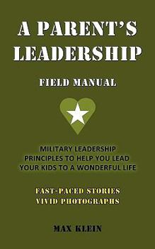 Paperback A Parent's Leadership Field Manual Book