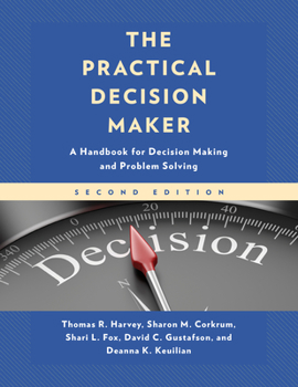 Paperback The Practical Decision Maker: A Handbook for Decision Making and Problem Solving Book