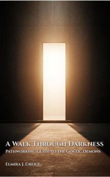 Paperback A Walk Through Darkenss: Pathworking Guide to the Goetic Demons Book