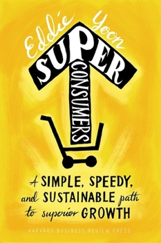 Hardcover Superconsumers: A Simple, Speedy, and Sustainable Path to Superior Growth Book