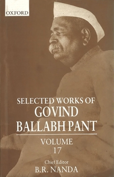 Hardcover Selected Works of Govind Ballabh Pant: Volume 17 Book