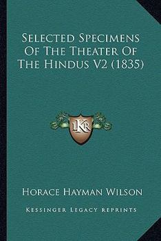 Paperback Selected Specimens Of The Theater Of The Hindus V2 (1835) Book